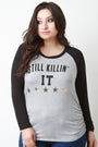 Still Killin it Graphic Print Long Sleeve Tee